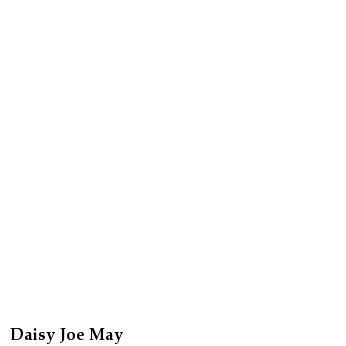 Daisy Joe May